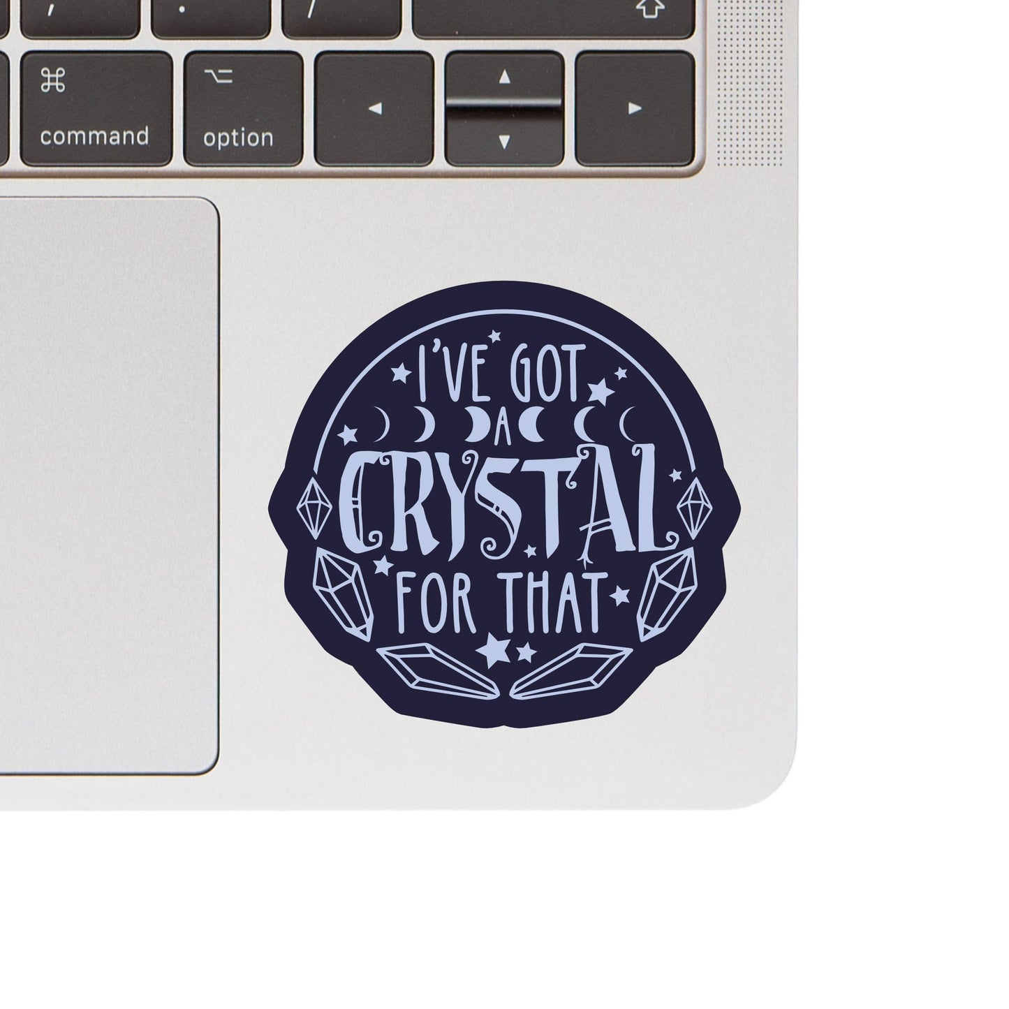 I’ve Got A Crystal For That Sticker