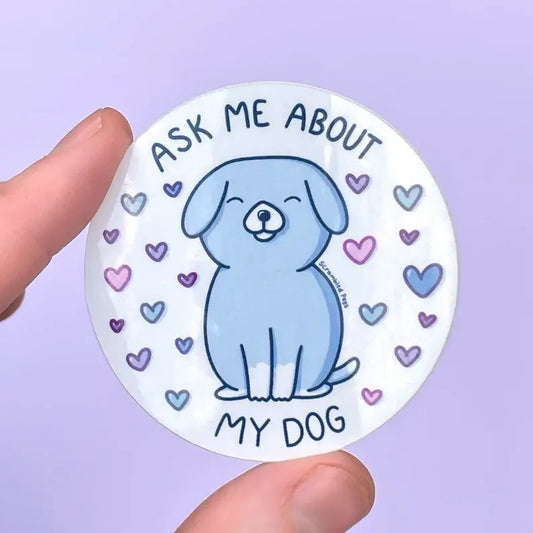 Ask Me About My Dog Sticker