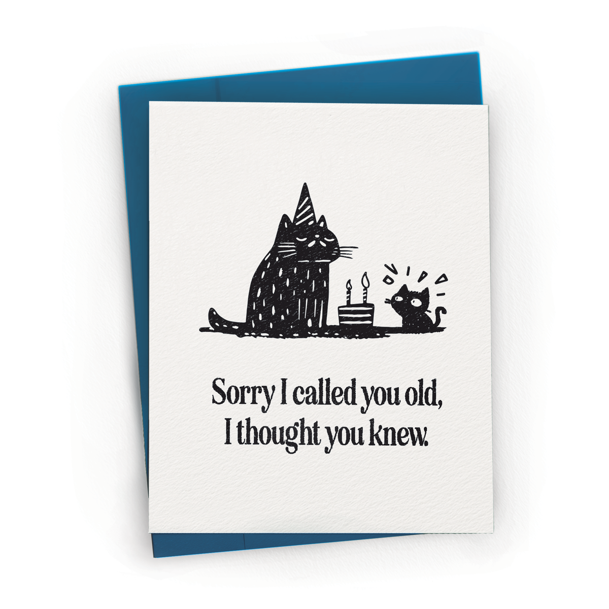I Thought You Knew, Snarky- Birthday Greeting Card