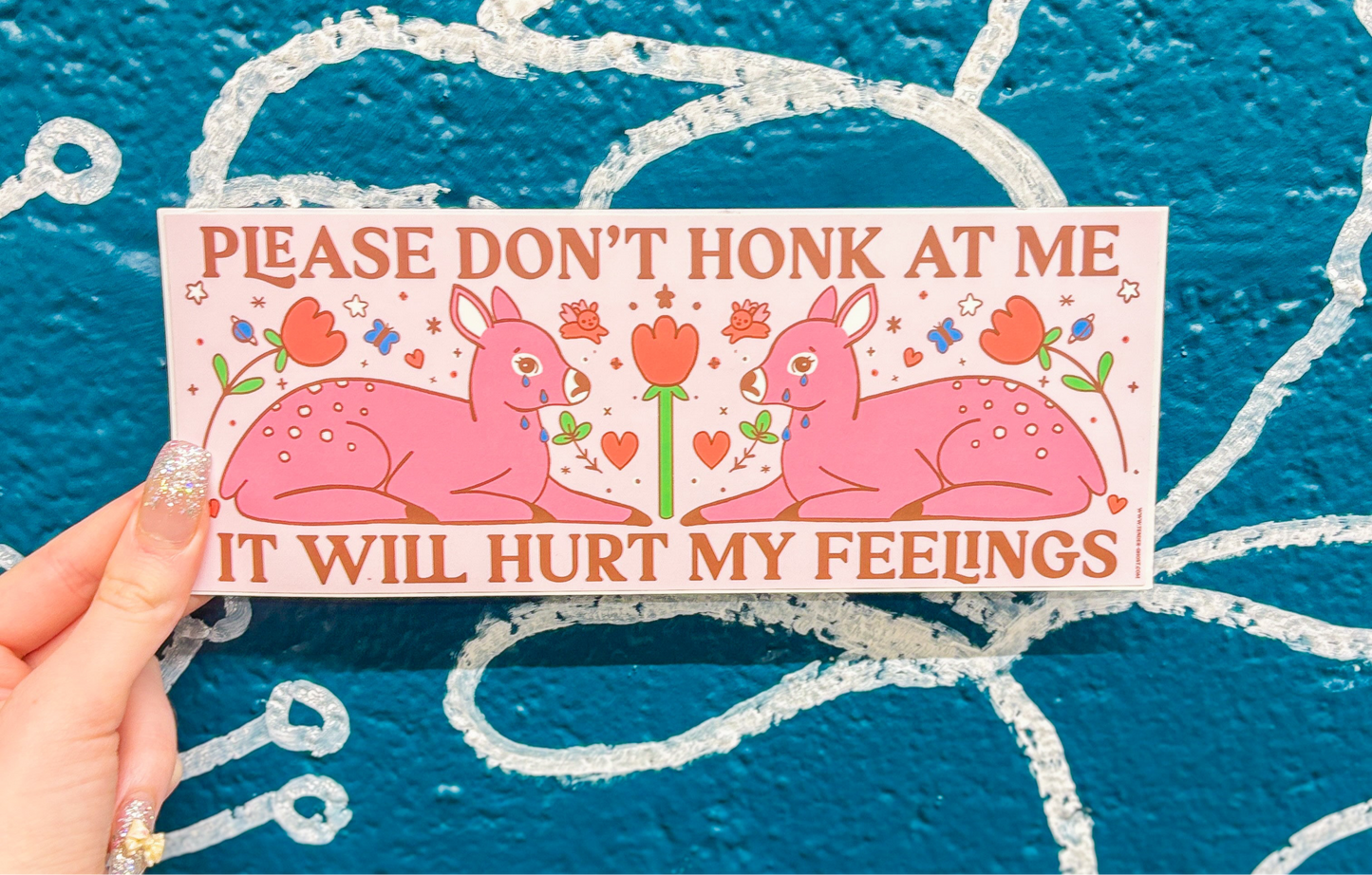Hurt My Feelings Bumper Sticker