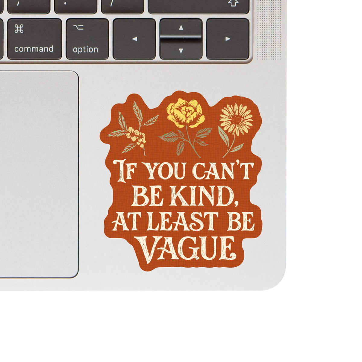 If You Can’t Be Kind - Be Vague Sticker