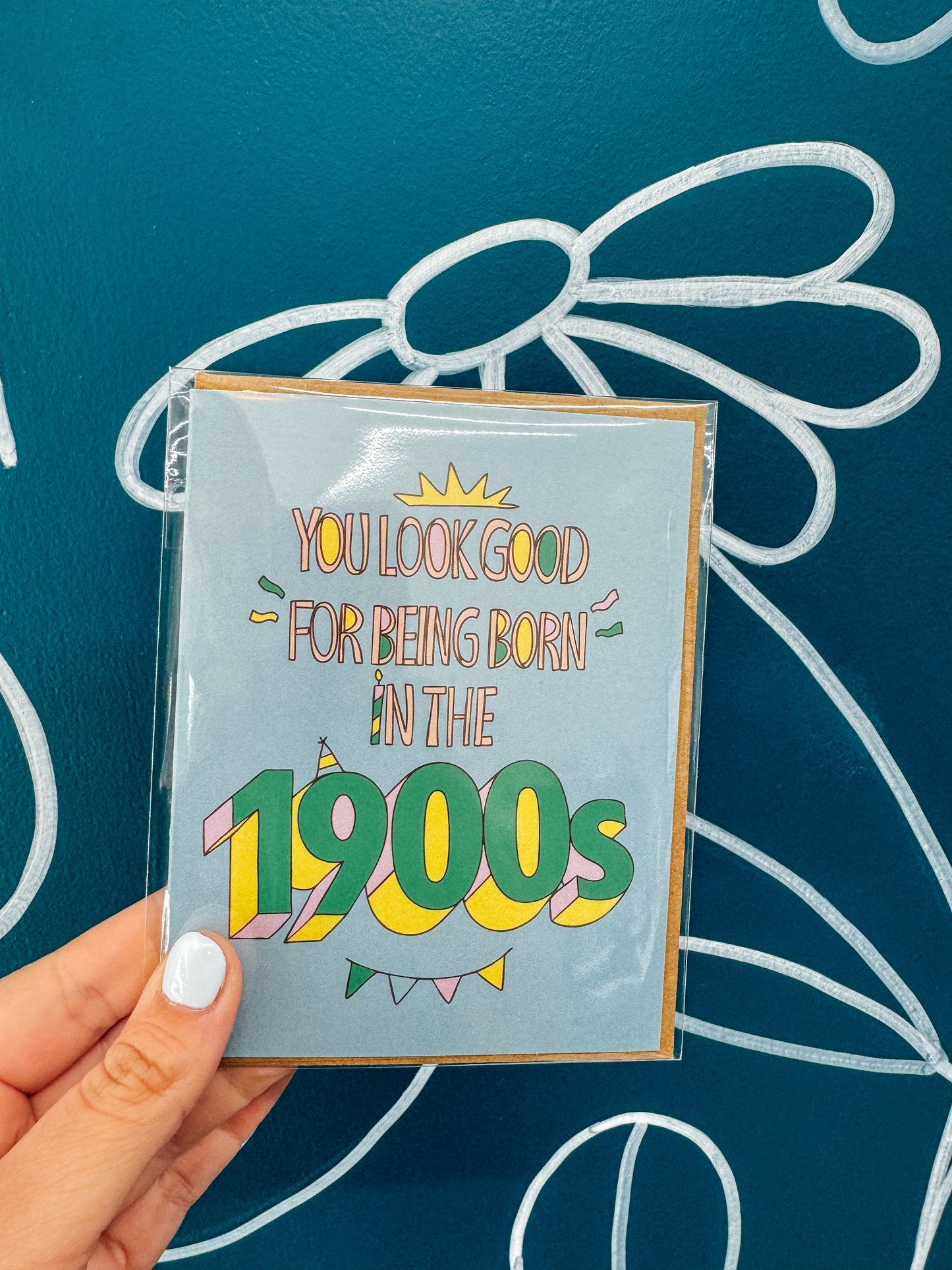 "You look good for being born in the 1900s" Birthday Card