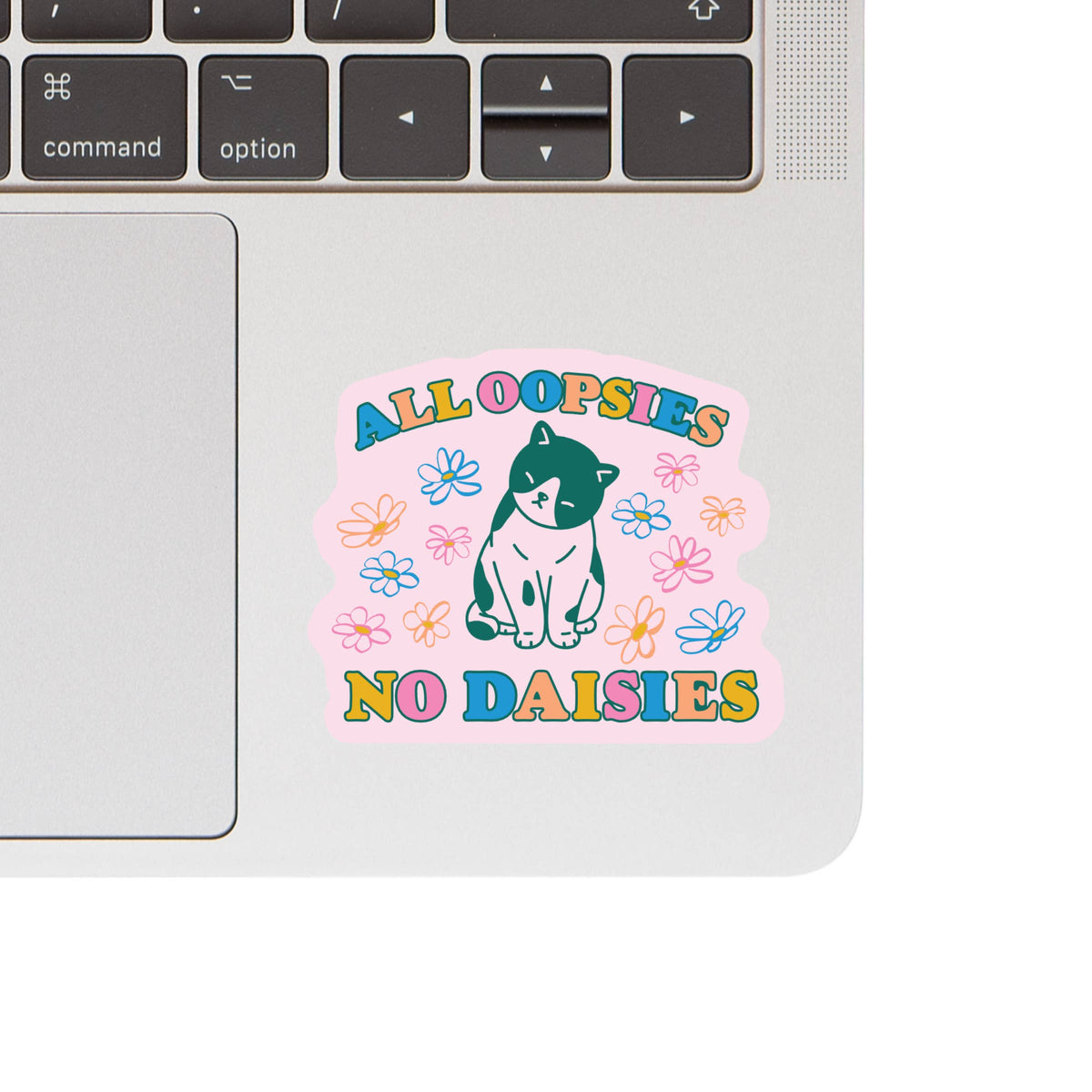 All Oopsies No Daisies Cat Sticker