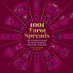 1001 Tarot Spreads: Complete Tarot Spreads for Every Purpose