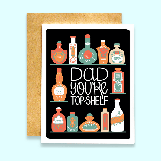 Dad, You're Top Shelf Card
